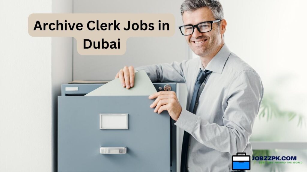 Archive Clerk Jobs in Dubai