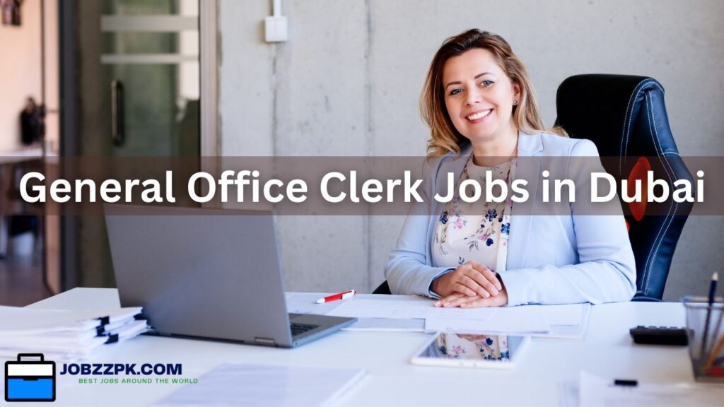 General Office Clerk Jobs in Dubai